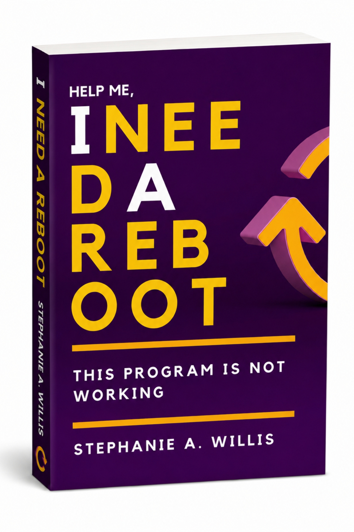 Cover of Help Me, I Need a Reboot: This Program Is Not Working, by Stephanie A. Willis